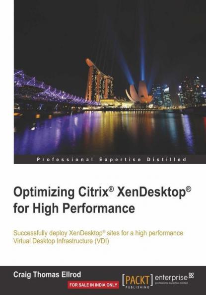 Optimizing Citrix® XenDesktop® for High Performance