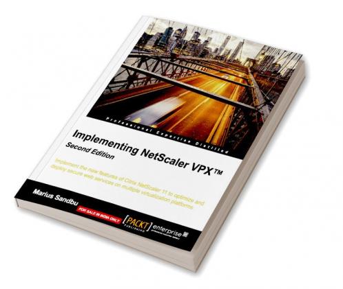 Implementing NetScaler VPX™ - Second Edition