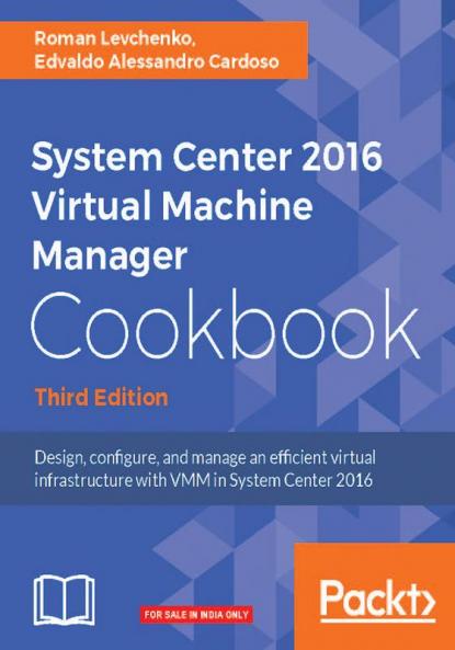 System Center 2016 Virtual Machine Manager Cookbook - Third Edition