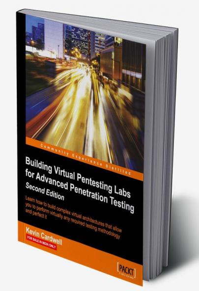 Building Virtual Pentesting Labs for Advanced Penetration Testing - Second Edition