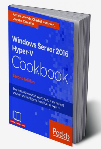Windows Server 2016 Hyper-V Cookbook - Second Edition