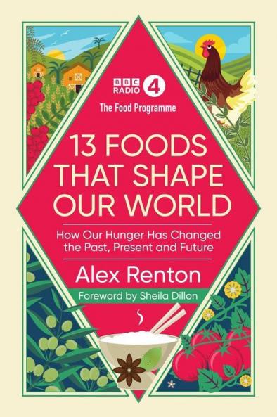 Food Programme: 13 Foods That Shape Our World