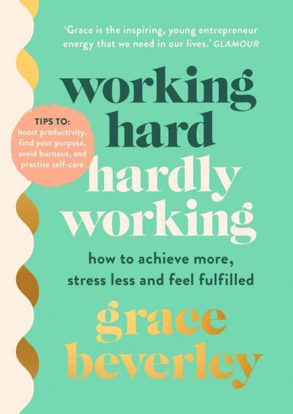 Working Hard Hardly Working: How to achieve more stress less and feel fulfilled: THE #1 SUNDAY TIMES BESTSELLER