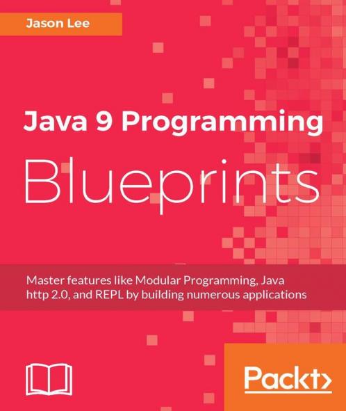 Java 9 Programming Blueprints