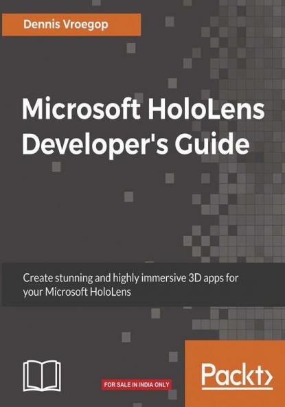 Microsoft HoloLens Developer's Guide: A Complete Guide to HoloLens Application Development
