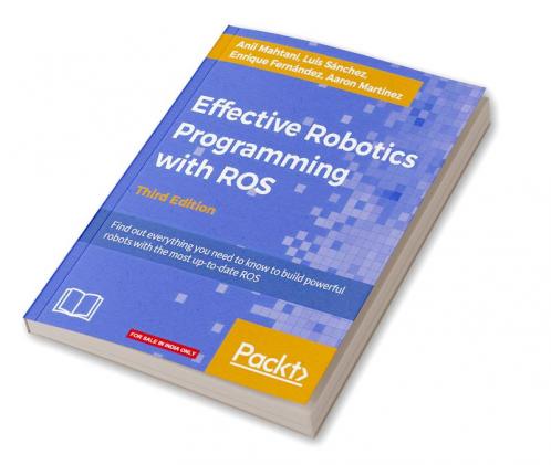 Effective Robotics Programming with ROS - Third Edition