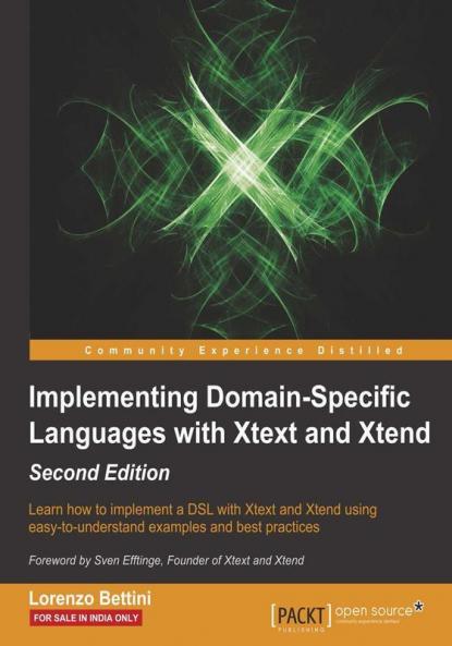Implementing Domain-Specific Languages with Xtext and Xtend - Second Edition