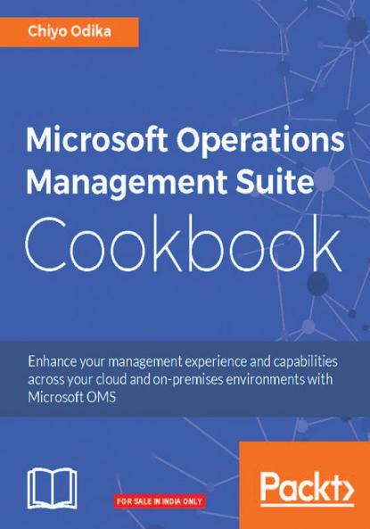 Microsoft Operations Management Suite Cookbook
