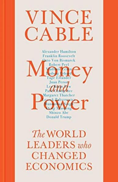 Money and Power: The World Leaders Who Changed Economics