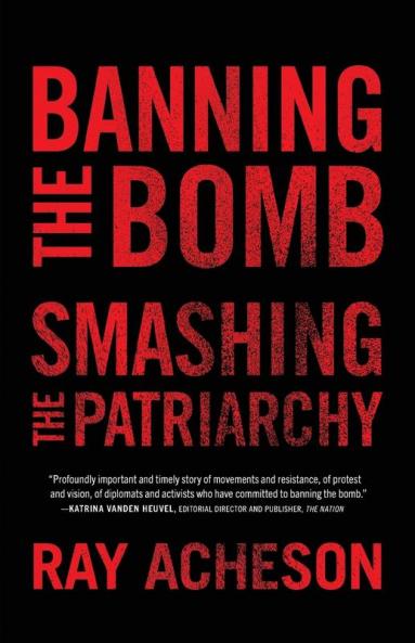 Banning the Bomb Smashing the Patriarchy