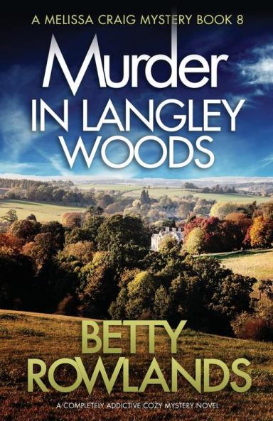 Murder in Langley Woods: A completely addictive cozy mystery novel: 8 (Melissa Craig Mystery)