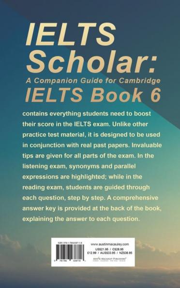 IELTS Scholar: A Companion Guide for Cambridge IELTS Book 6