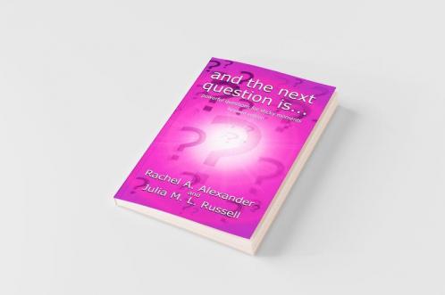 And the Next Question Is - Powerful Questions for Sticky Moments (Revised Edition)