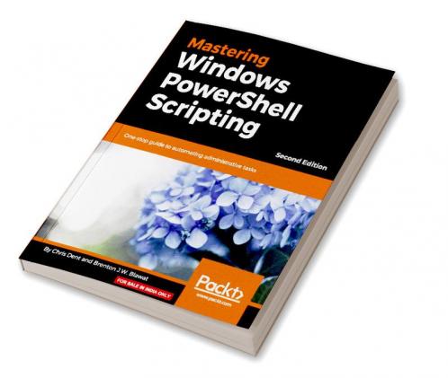 Mastering Windows PowerShell Scripting - Second Edition
