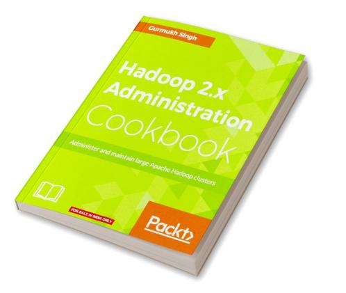 Hadoop 2.x Administration Cookbook