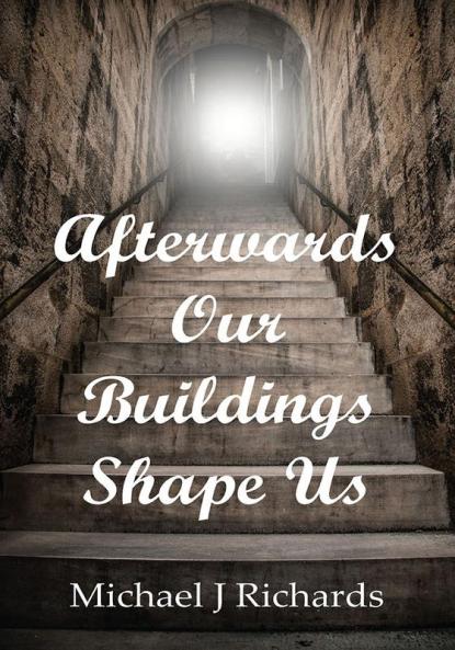 Afterwards Our Buildings Shape Us