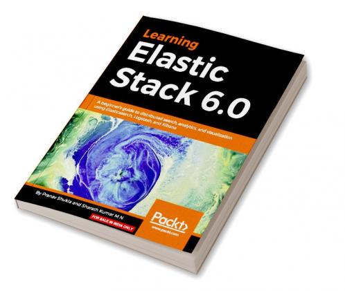 Learning Elastic Stack 6.0