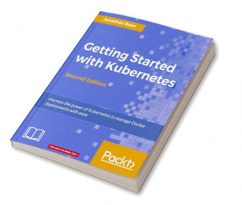 Getting Started with Kubernetes - Second Edition