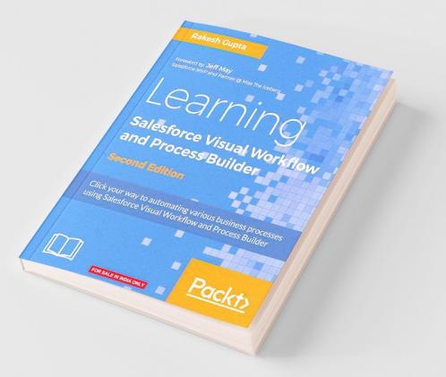 Learning Salesforce Visual Workflow and Process Builder - Second Edition