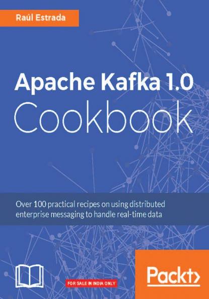 Apache Kafka 1.0 Cookbook