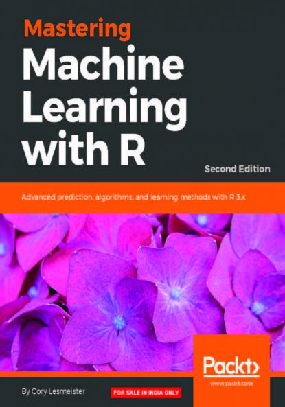 Mastering Machine Learning with R - Second Edition