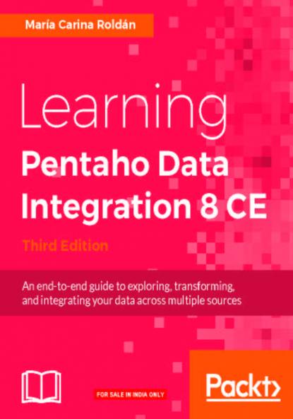 Learning Pentaho Data Integration 8 CE - Third Edition