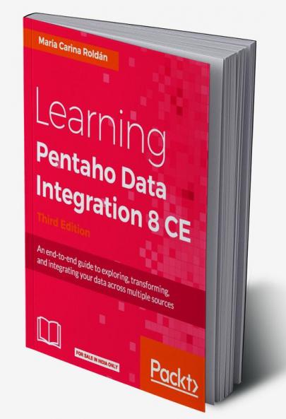 Learning Pentaho Data Integration 8 CE - Third Edition