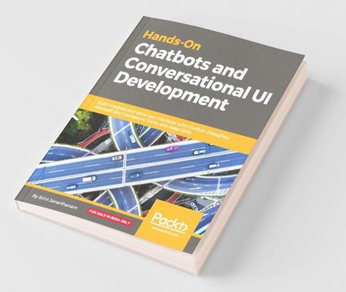 Hands-On Chatbots and Conversational UI Development