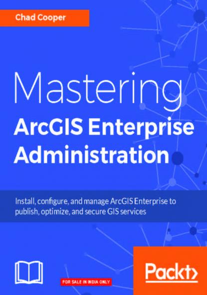 Mastering ArcGIS Enterprise Administration