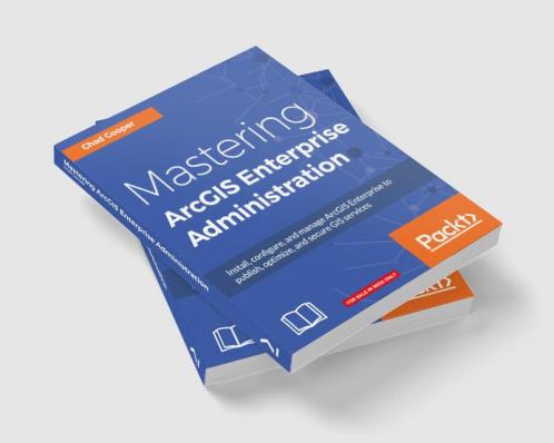 Mastering ArcGIS Enterprise Administration