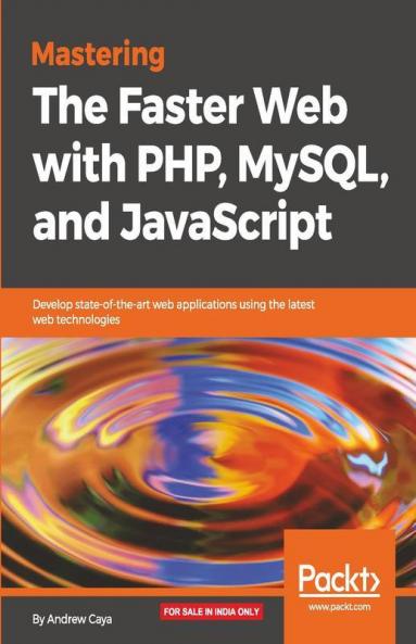 Mastering The Faster Web with PHP MySQL and JavaScript