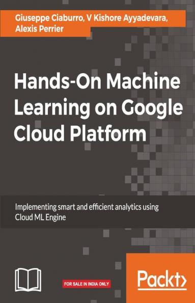 Hands-On Machine Learning on Google Cloud Platform