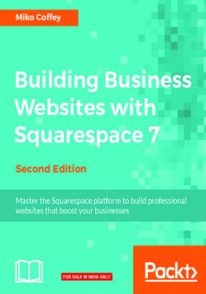 Building Business Websites with Squarespace 7 - Second Edition