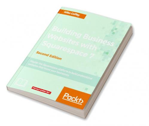 Building Business Websites with Squarespace 7 - Second Edition