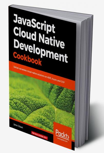 JavaScript Cloud Native Development Cookbook