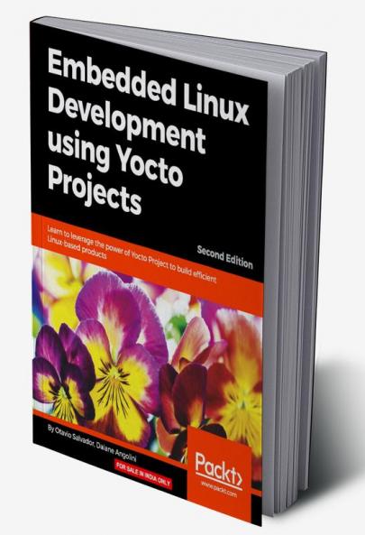 Embedded Linux Development using Yocto Projects - Second Edition