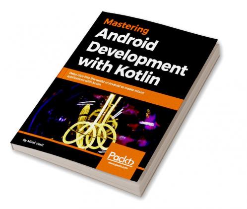 Mastering Android Development with Kotlin