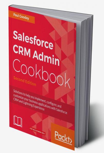 Salesforce CRM Admin Cookbook Second Edition