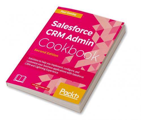 Salesforce CRM Admin Cookbook Second Edition