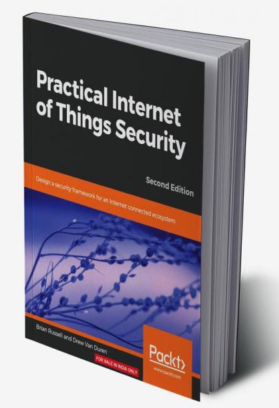 Practical Internet of Things Security Second Edition