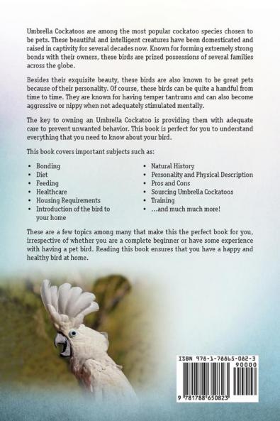 Umbrella Cockatoos as Pets. Umbrella Cockatoos Book for Keeping Pros and Cons Care Housing Diet and Health.
