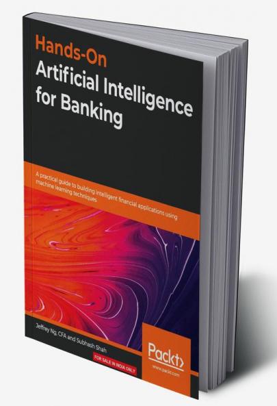 Hands-On Artificial Intelligence for Banking