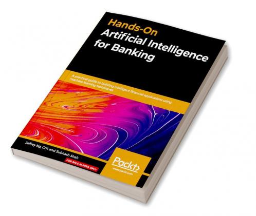 Hands-On Artificial Intelligence for Banking