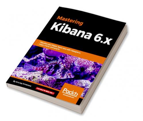 Mastering Kibana 6.x