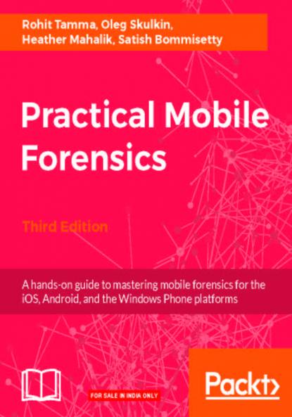 Practical Mobile Forensics - Third Edition