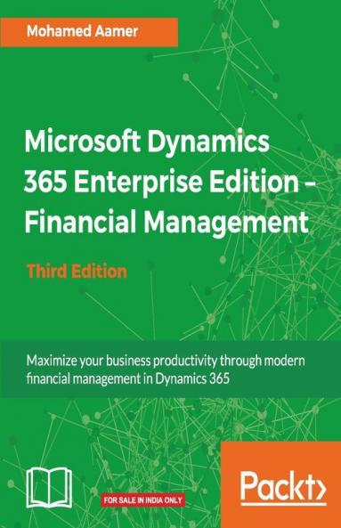 Microsoft Dynamics 365 Enterprise Edition – Financial Management: Maximize your business productivity through modern financial management in Dynamics 365