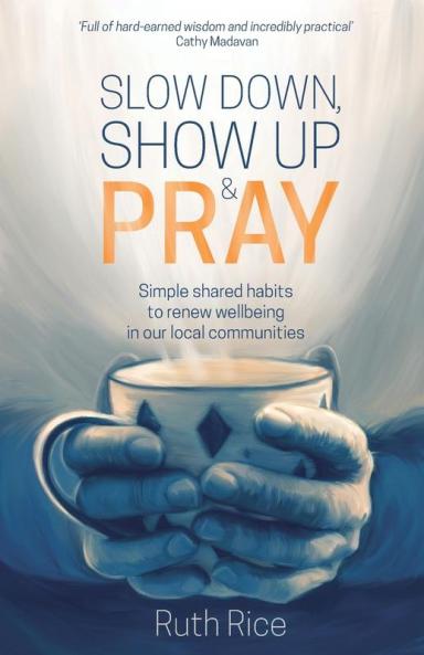 Slow Down Show Up and Pray