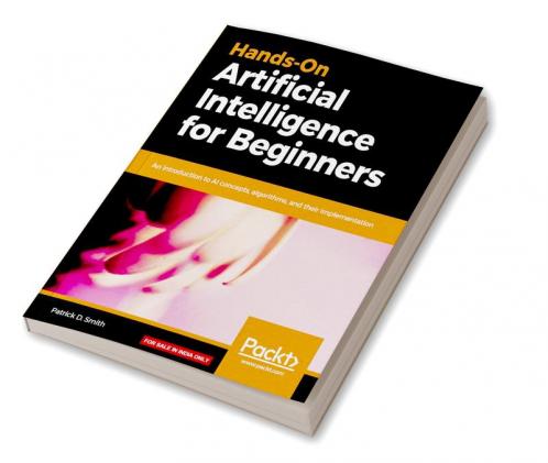 Hands-On Artificial Intelligence for Beginners