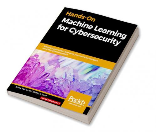 Hands-On Machine Learning for Cybersecurity