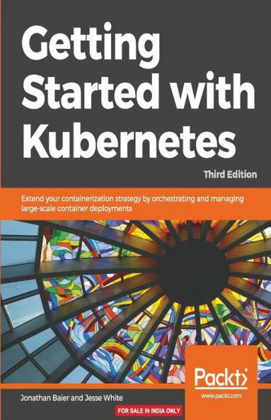 Getting started with Kubernetes Third Edition